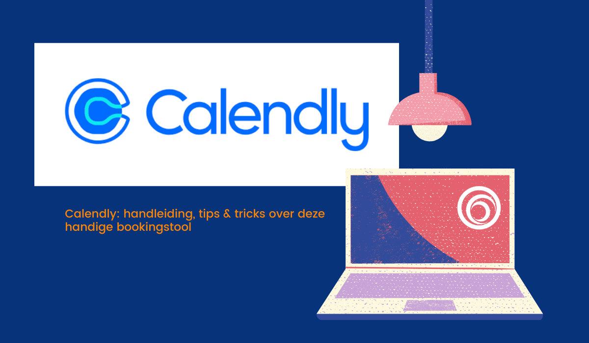 Lees meer over het artikel Hoe richt je Calendly in? Handleiding, tips & tricks van een grootgebruiker